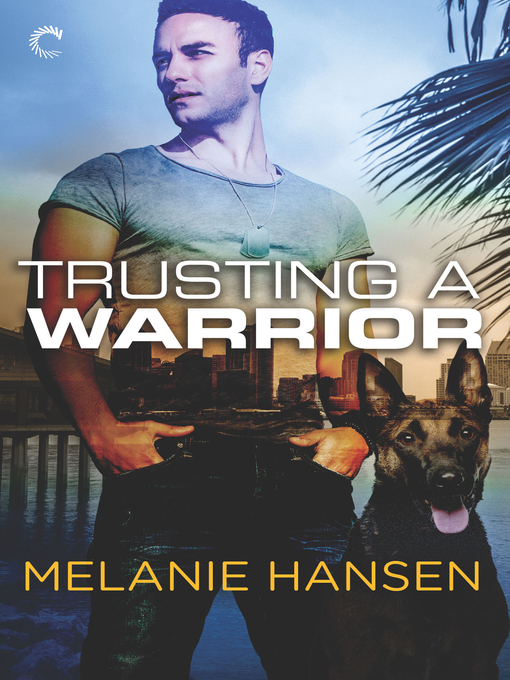 Title details for Trusting a Warrior by Melanie Hansen - Available